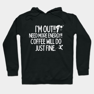 Coffee will do just fine Hoodie